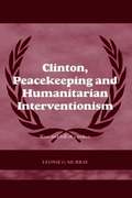 Clinton, Peacekeeping and Humanitarian Interventionism