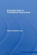 Everyday Islam in Post-Soviet Central Asia