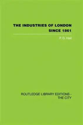 P.G. Hall - Industries of London Since 1861, Inbunden. Tillgänglighet: Lägg i varukorg
