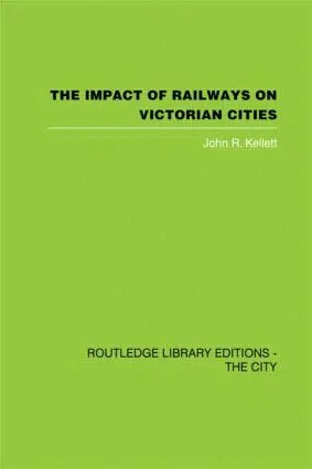 John R. Kellett - Impact of Railways on Victorian Cities, Inbunden. Tillgänglighet: Lägg i varukorg