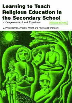 L. Philip Barnes, Andrew Wright - Learning to Teach Religious Education in the Secondary School: A Companion to School Experience, Häftad