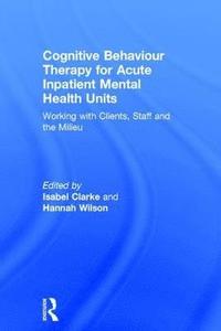 Cognitive Behaviour Therapy for Acute Inpatient Mental Health Units