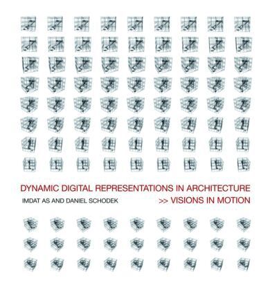 Imdat As, Daniel Schodek - Dynamic Digital Representations in Architecture, Häftad