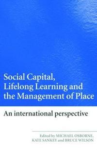 Social Capital, Lifelong Learning and the Management of Place