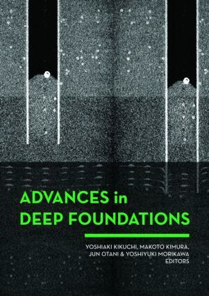 Yoshiaki Kikuchi, Jun Otani, Makoto Kimura, Yoshiyuki Morikawa - Advances in Deep Foundations, Inbunden
