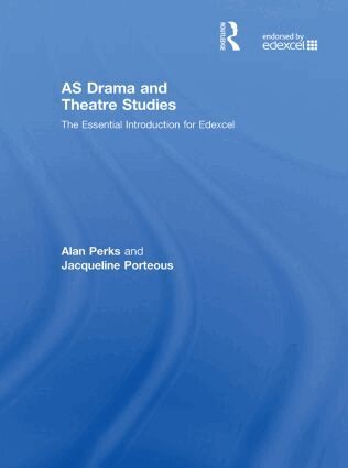 Alan Perks, Jacqueline Porteous - AS Drama and Theatre Studies: The Essential Introduction for Edexcel, Inbunden