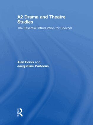 Alan Perks, Jacqueline Porteous - A2 Drama and Theatre Studies: The Essential Introduction for Edexcel, Inbunden