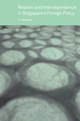 Narayanan Ganesan - Realism and Interdependence in Singapore's Foreign Policy, Häftad