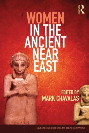 Women in the Ancient Near East av Mark Chavalas, Mark Chavalas