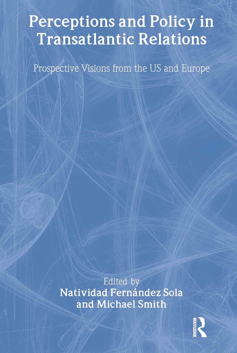 Natividad Fernández Sola, Michael Smith - Perceptions and Policy in Transatlantic Relations, Häftad