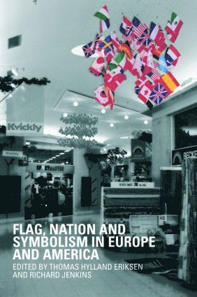 Flag, Nation and Symbolism in Europe and America av Thomas Hylland Eriksen, Richard Jenkins, Thomas Hylland Eriksen, Richard Jenkins