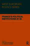France's Political Institutions at 50