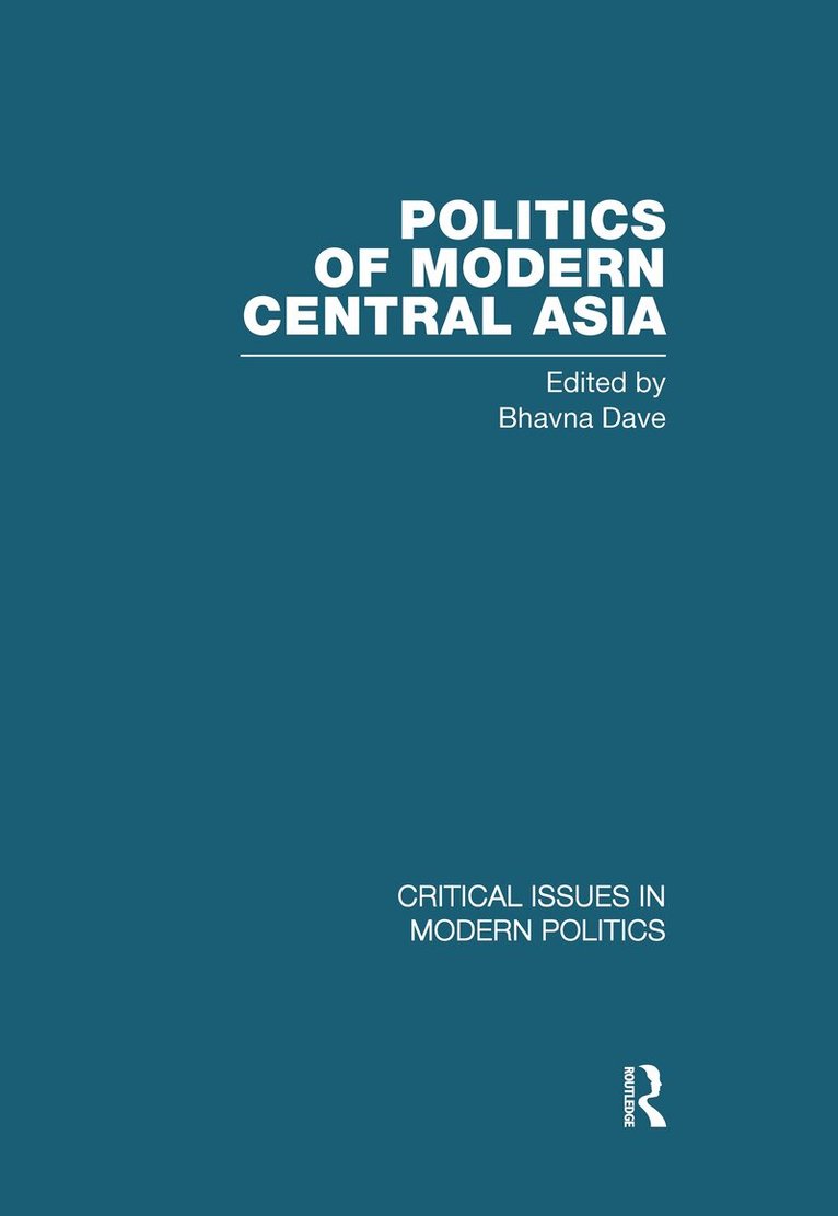Bhavna Dave - Politics of Modern Central Asia. Tillgänglighet: Tillfälligt slut