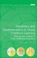 Movement and Experimentation in Young Children's Learning