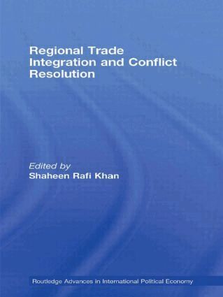 Shaheen Rafi Khan - Regional Trade Integration and Conflict Resolution, Inbunden