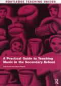A Practical Guide to Teaching Music in the Secondary School