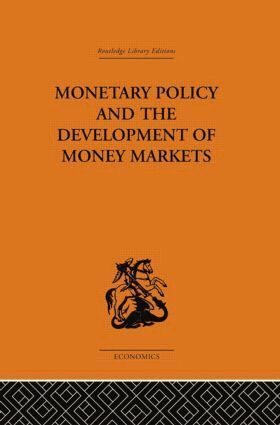 J.S.G. Wilson - Monetary Policy and the Development of Money Markets, Häftad