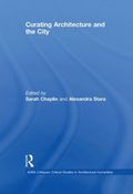 Curating Architecture and the City