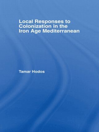 Tamar Hodos - Local Responses to Colonization in the Iron Age Mediterranean, Häftad. Tillgänglighet: Lägg i varukorg
