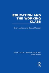 Education and the Working Class (RLE Edu L Sociology of Education)