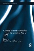Chinese and Indian Warfare - From the Classical Age to 1870