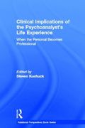 Clinical Implications of the Psychoanalyst's Life Experience