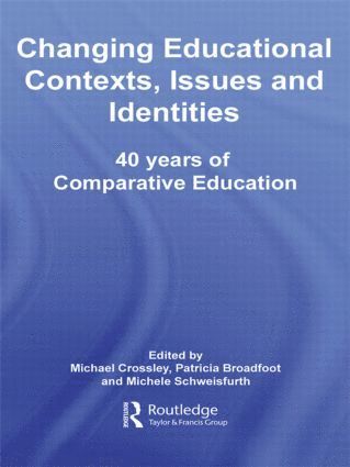 Changing Educational Contexts, Issues and Identities av Michael Crossley, Patricia Broadfoot, Michele Schweisfurth, Michael Crossley, Patricia