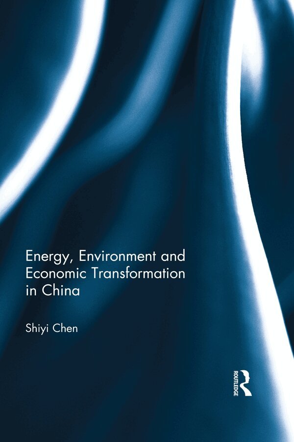 Shiyi Chen - Energy, Environment and Economic Transformation in China, Inbunden
