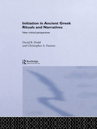 David Dodd, Christopher A. Faraone - Initiation in Ancient Greek Rituals and Narratives, Häftad