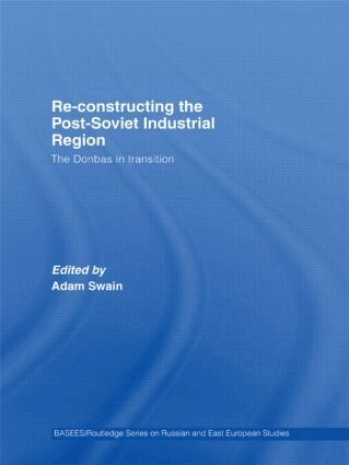 Adam Swain - Re-Constructing the Post-Soviet Industrial Region, Häftad