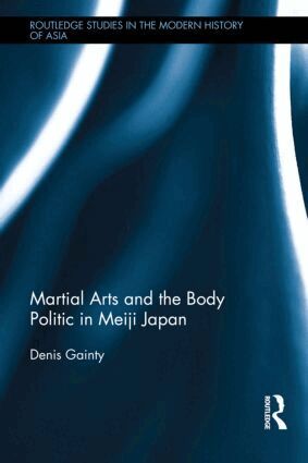 Denis Gainty - Martial Arts and the Body Politic in Meiji Japan, Inbunden. Tillgänglighet: Lägg i varukorg