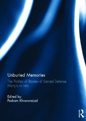 Pedram Khosronejad - Unburied Memories: The Politics of Bodies of Sacred Defense Martyrs in Iran, Inbunden. Tillgänglighet: Lägg i varukorg