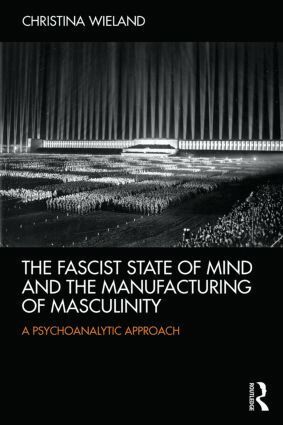 Christina Wieland - Fascist State of Mind and the Manufacturing of Masculinity, Häftad