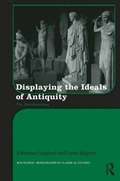 Displaying the Ideals of Antiquity
