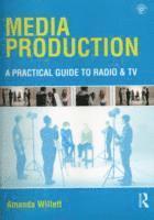 Amanda Willett - Media Production: A Practical Guide to Radio and TV, Häftad