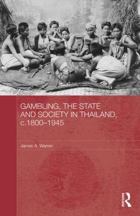 James A. Warren - Gambling, the State and Society in Thailand, c.1800-1945, Inbunden
