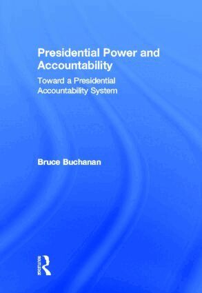Bruce Buchanan - Presidential Power and Accountability, Inbunden