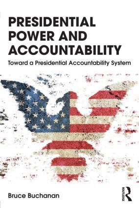 Bruce Buchanan - Presidential Power and Accountability, Häftad