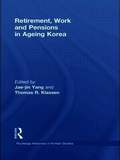 Retirement, Work and Pensions in Ageing Korea