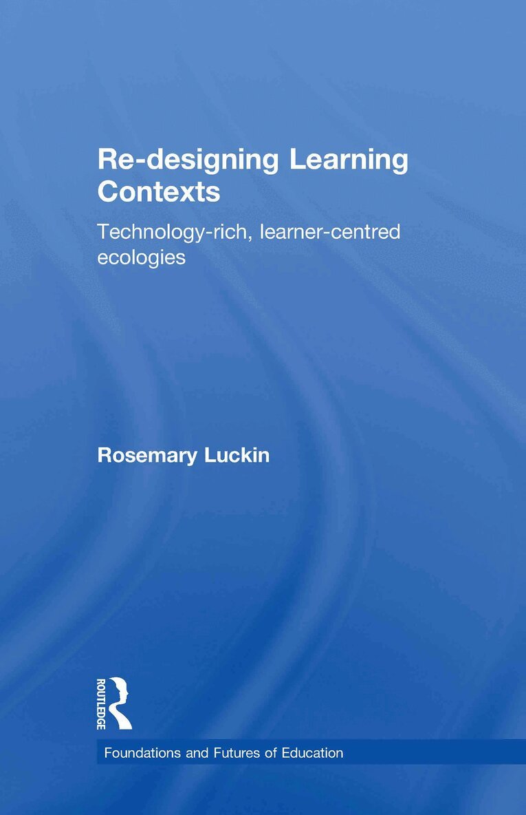Rosemary Luckin - Re-Designing Learning Contexts, Inbunden