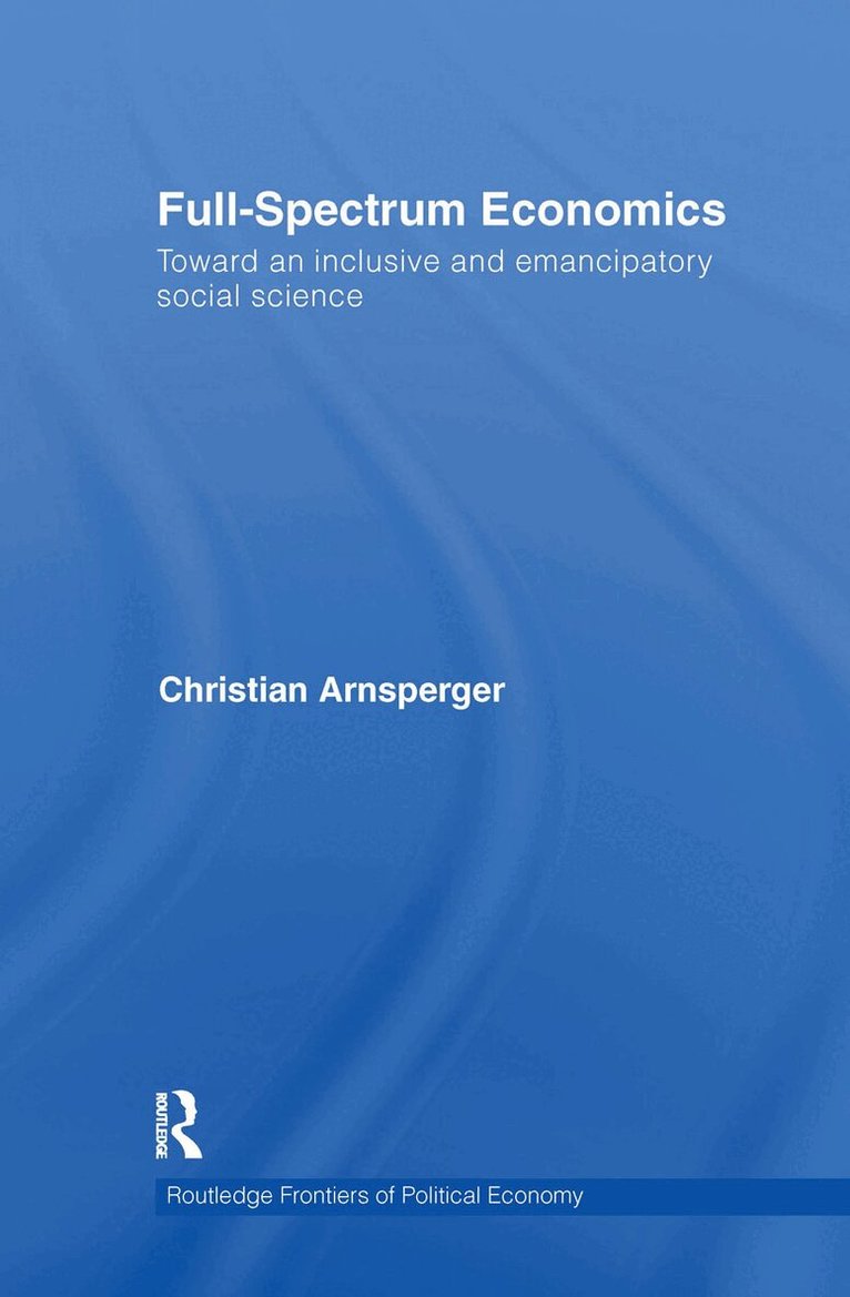 Christian Arnsperger - Full-Spectrum Economics, Inbunden