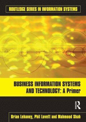 Business Information Systems and Technology av Brian Lehaney, Phil Lovett, Mahmood Shah, Phil Lovett, Mahmood Shah