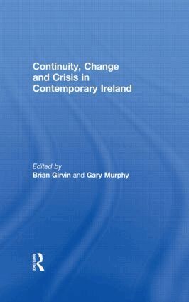 Brian Girvin, Gary Murphy - Continuity, Change and Crisis in Contemporary Ireland, Inbunden