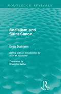 Socialism and Saint-Simon (Routledge Revivals)