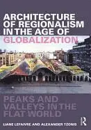 Liane Lefaivre, Alexander Tzonis - Architecture of Regionalism in the Age of Globalization: Peaks and Valleys in the Flat World, Häftad. Tillgänglighet: Tillfälligt slut
