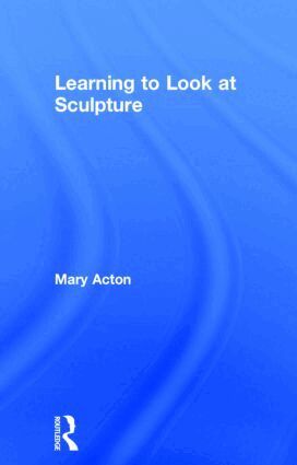 Mary Acton - Learning to Look at Sculpture, Inbunden. Tillgänglighet: Lägg i varukorg
