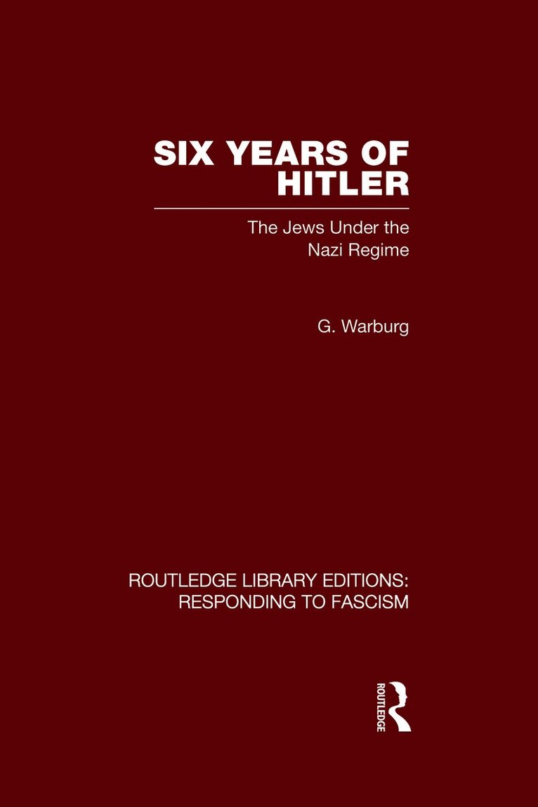 G Warburg - Six Years of Hitler (RLE Responding to Fascism), Inbunden
