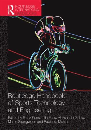 Routledge Handbook of Sports Technology and Engineering av Franz Fuss, Aleksandar Subic, Martin Strangwood, Rabindra Mehta, Franz Fuss