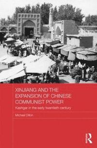 Xinjiang and the Expansion of Chinese Communist Power