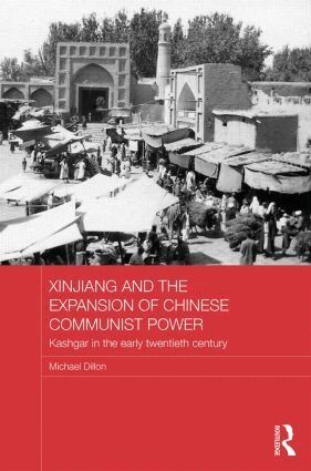 Michael Dillon - Xinjiang and the Expansion of Chinese Communist Power, Inbunden